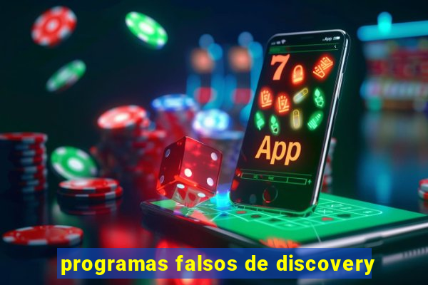 programas falsos de discovery